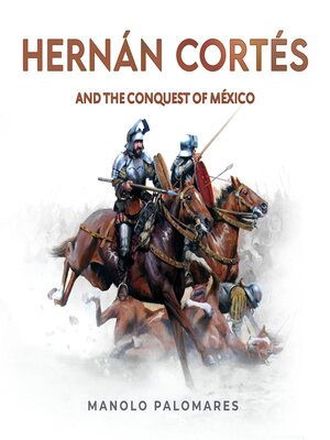 cover image of Hernan Cortes and the Conquest of Mexico